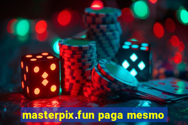 masterpix.fun paga mesmo